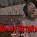 Granny Returns Haunted House – Game Kinh Dị Sinh Tồn Đáng Sợ
